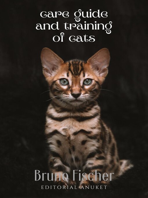Title details for Care Guide and Training of Cats by Bruno Fischer - Available